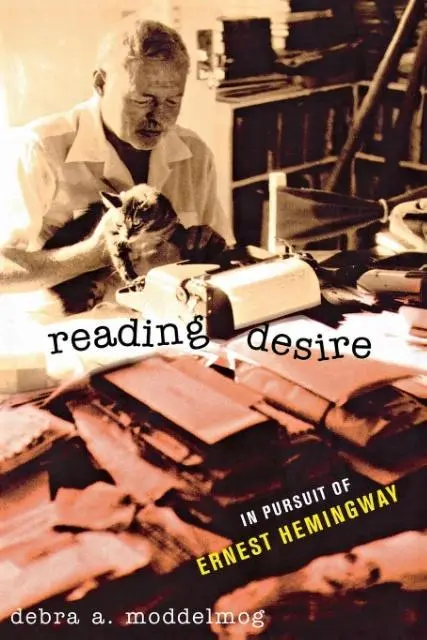 Cover: 9780801486357 | Reading Desire – In Pursuit of Ernest Hemingway | Debra A. Moddelmog