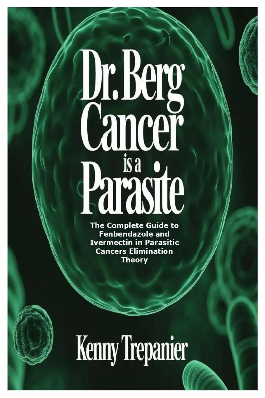 Cover: 9781105246357 | Dr. Berg Cancer is a Parasite | Kenny Trepanier | Taschenbuch | 2026