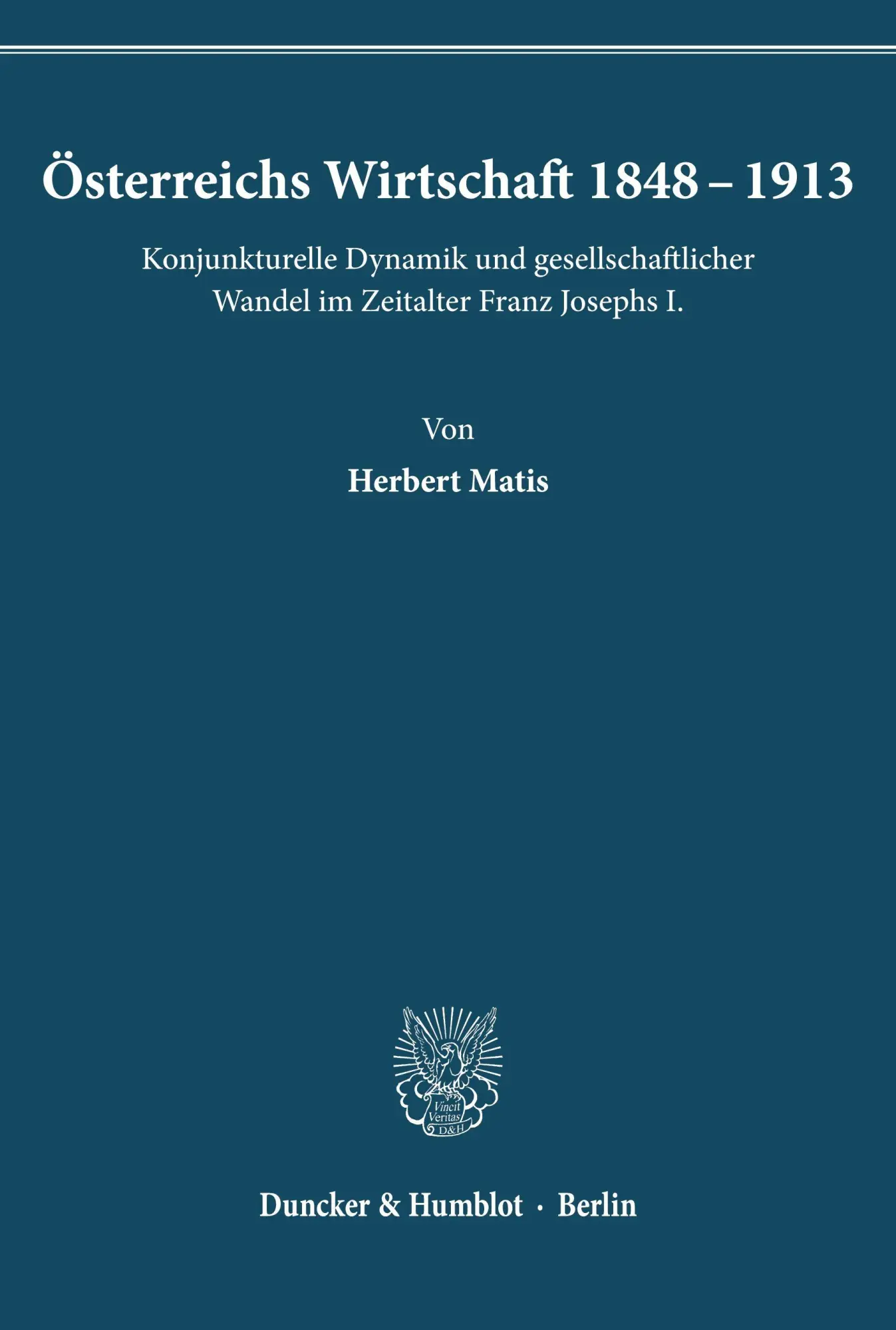 Cover: 9783428026357 | Österreichs Wirtschaft 1848 - 1913. | Herbert Matis | Taschenbuch