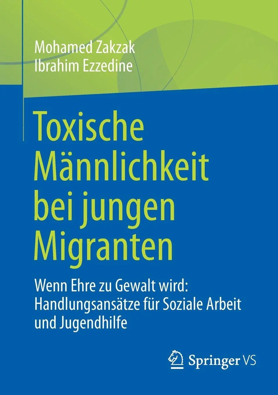 Cover: 9783658496357 | Toxische Männlichkeit bei jungen Migranten | Mohamed Zakzak (u. a.) Cover: 9783658496357 | Toxische Männlichkeit bei jungen Migranten | Mohamed Zakzak (u. a.)