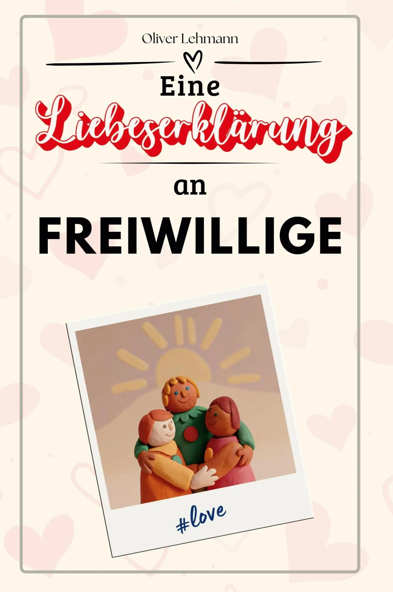 Cover: 9783759166357 | Eine Liebeserklärung an Freiwillige | Oliver Lehmann | Taschenbuch
