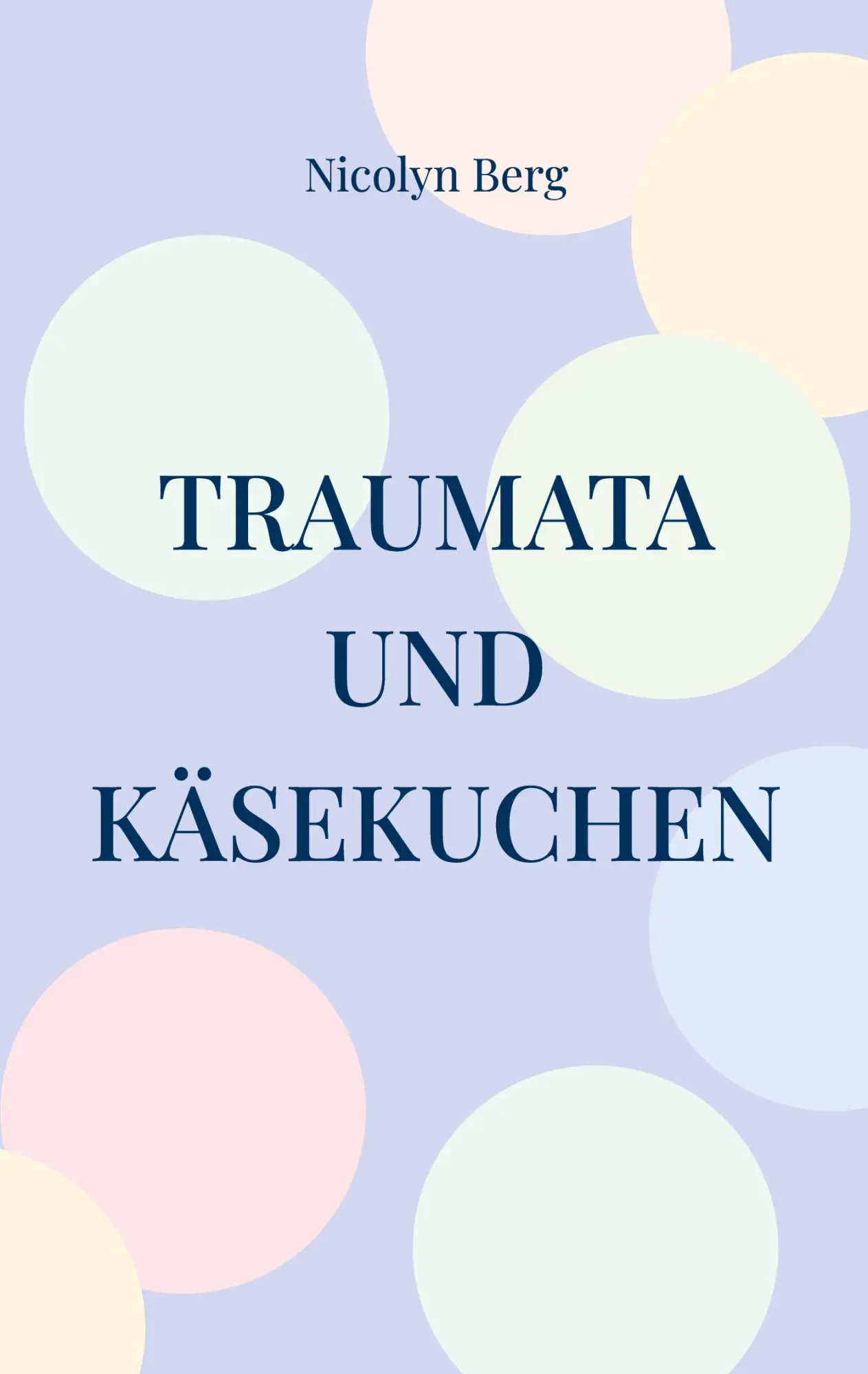 Cover: 9783819246357 | Traumata und Käsekuchen | Eine Autobiografie | Nicolyn Berg | Buch