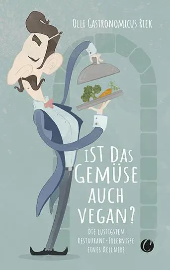 Cover: 9783948486457 | Ist das Gemüse auch vegan? Skurrile Geschichten aus dem Restaurant
