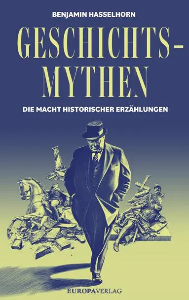 Cover: 9783958906457 | Geschichtsmythen | Die Macht historischer Erzählungen | Hasselhorn
