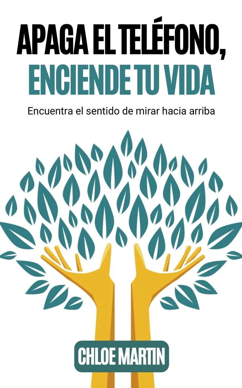 Cover: 9798230956457 | Apaga el Teléfono, Enciende Tu Vida | Chloe Martin | Taschenbuch