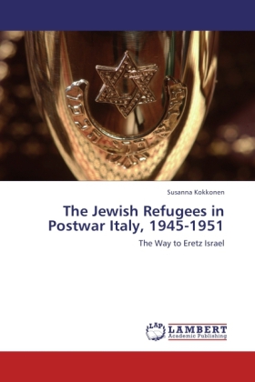 The Jewish Refugees in Postwar Italy, 1945-1951 | The Way to Eretz Israel | Susanna Kokkonen | Taschenbuch | Englisch | LAP Lambert Academic Publishing | EAN 9783847326557 - Kokkonen, Susanna