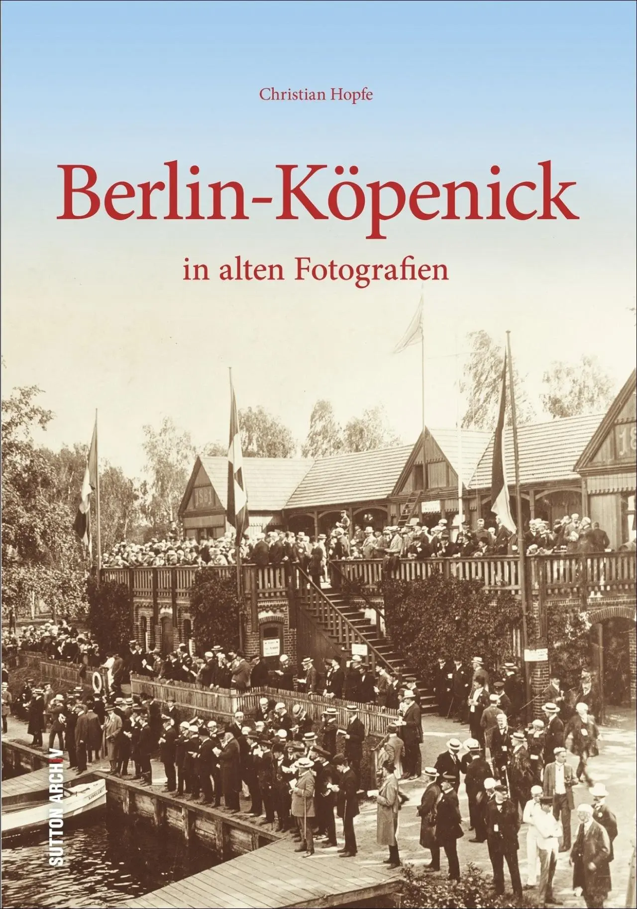 Cover: 9783954006557 | Berlin-Köpenick in alten Fotografien | Christian Hopfe | Buch | 128 S.