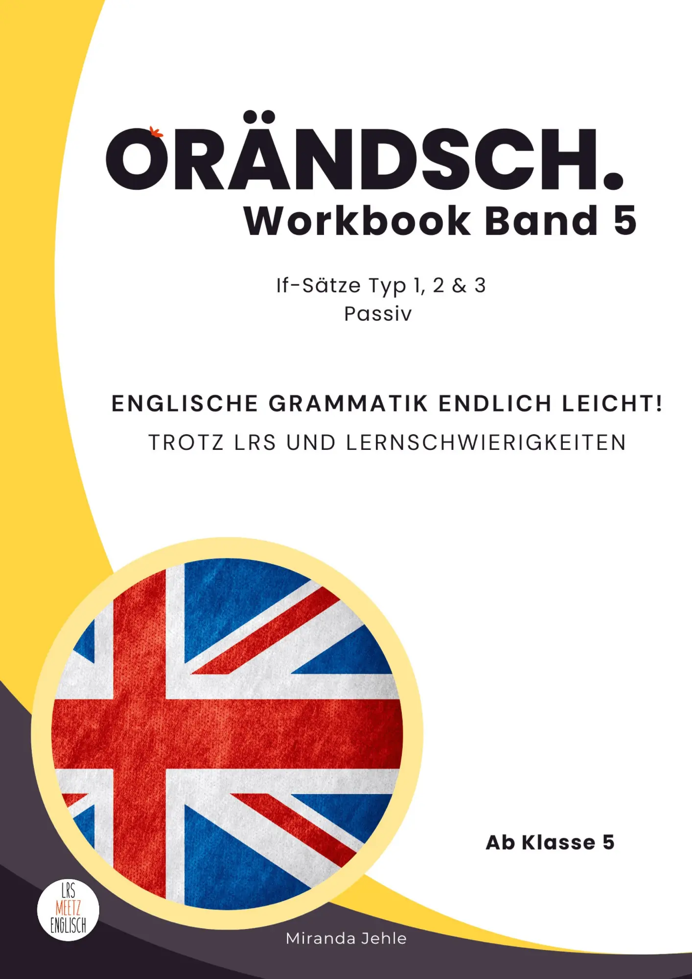 Cover: 9783982656557 | Orändsch Workbook Band 5 If-Sätze Typ 1 2 3 &amp; Passive | Miranda Jehle
