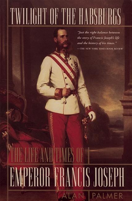 Twilight of the Habsburgs | The Life and Times of Emperor Francis Joseph | Alan Palmer | Taschenbuch | XII | Englisch | 1997 | ATLANTIC MONTHLY PR | EAN 9780871136657 - Palmer, Alan