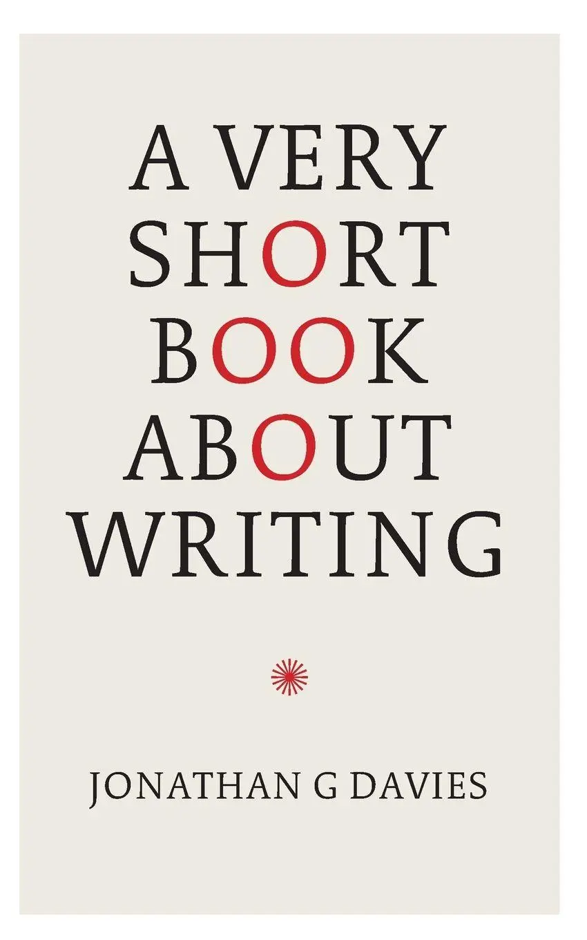Cover: 9781913606657 | A Very Short Book About Writing | Jonathan G. Davies | Taschenbuch