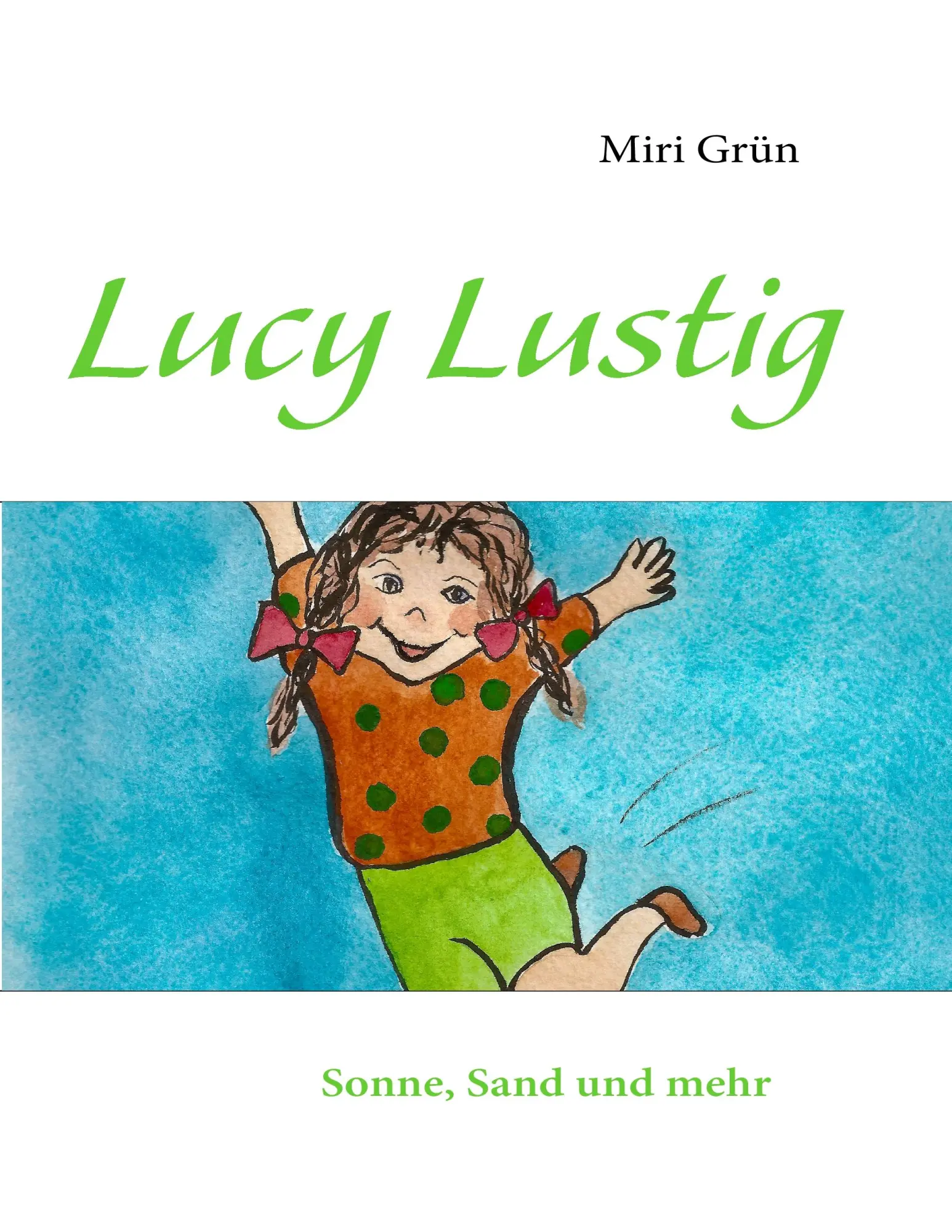 Cover: 9783842366657 | Lucy Lustig | Sonne, Sand und mehr | Miri Grün | Taschenbuch | 96 S.