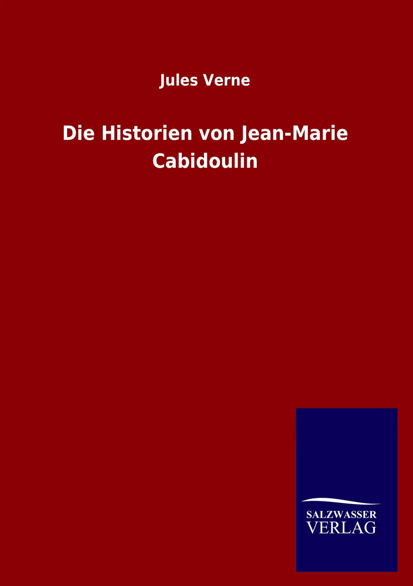 Cover: 9783846016657 | Die Historien von Jean-Marie Cabidoulin | Jules Verne | Taschenbuch