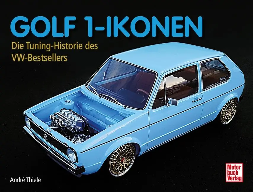 Cover: 9783613046757 | Golf 1-Ikonen | Die Tuning-Historie des VW-Bestsellers | André Thiele
