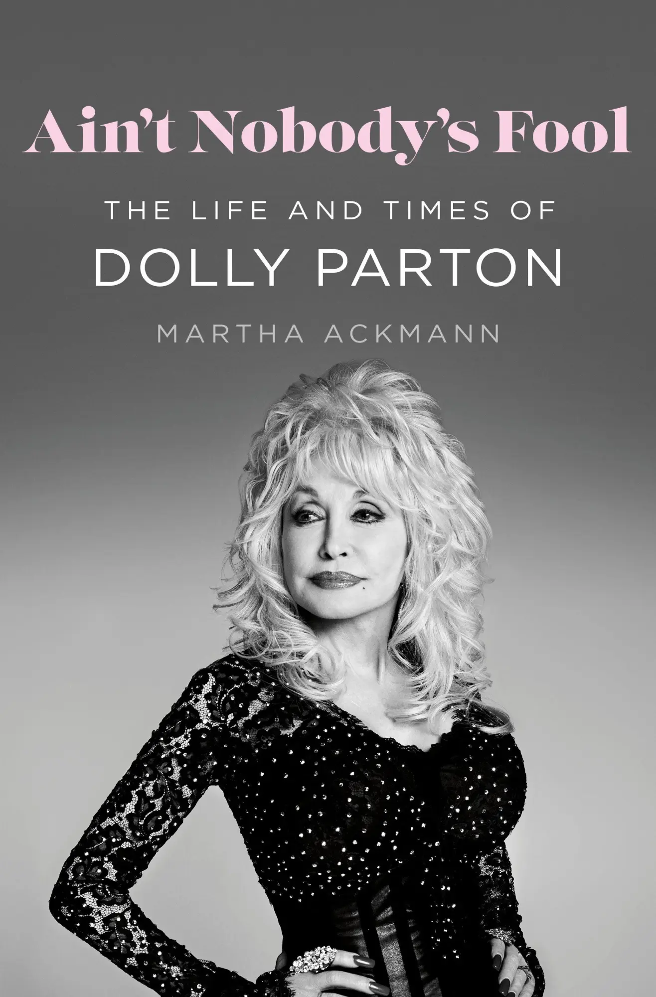 Cover: 9781250286857 | Ain't Nobody's Fool | The Life and Times of Dolly Parton | Ackmann