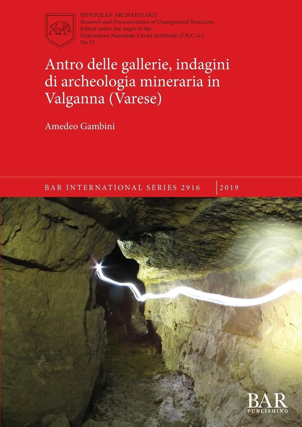 Cover: 9781407316857 | Antro delle gallerie, indagini di archeologia mineraria in Valganna...