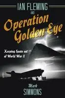 Cover: 9781612006857 | Ian Fleming and Operation Golden Eye | Mark Simmons | Buch | Gebunden