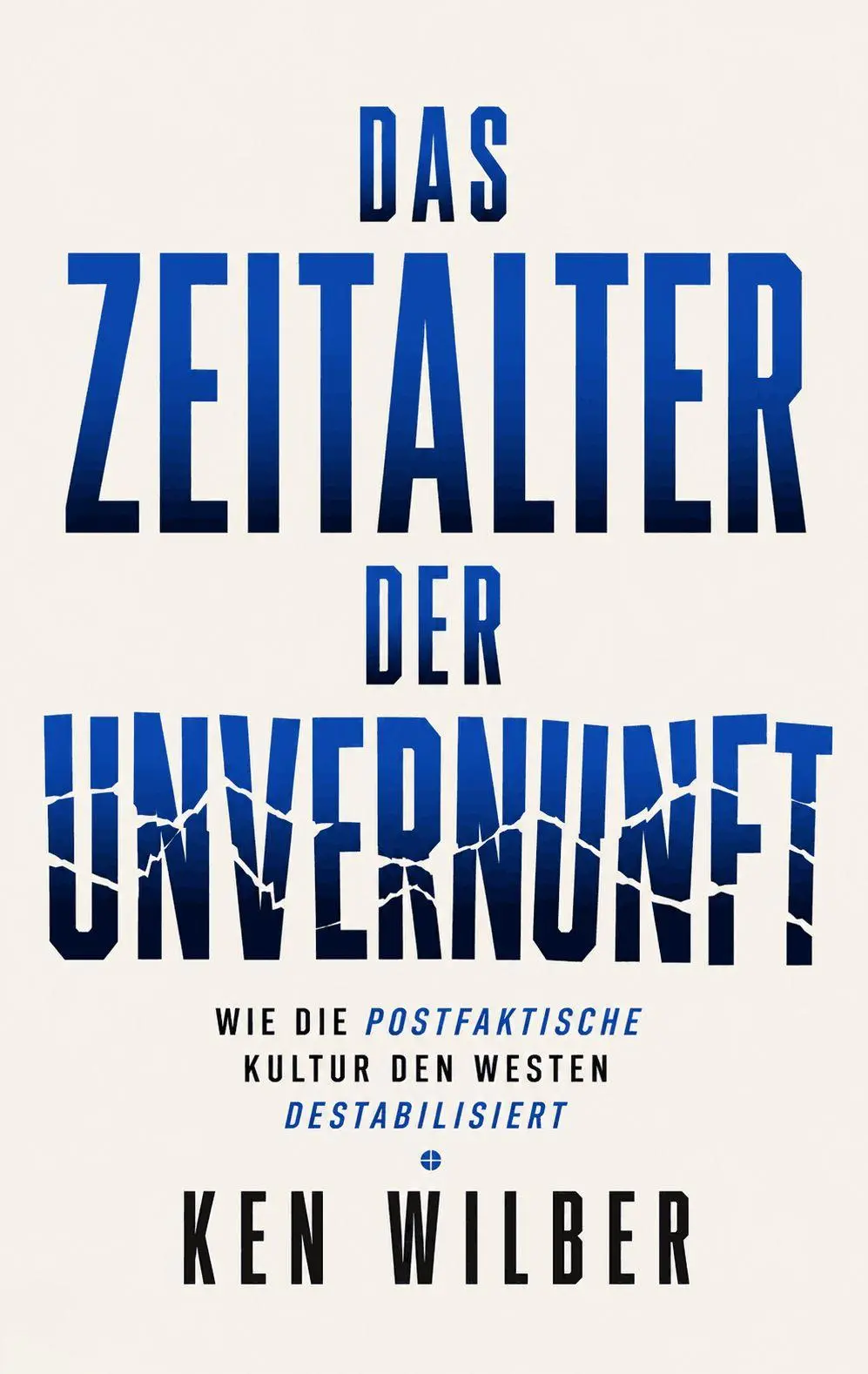 Autor: 9791399186857 | Das Zeitalter der Unvernunft | Ken Wilber | Taschenbuch | 257 S.