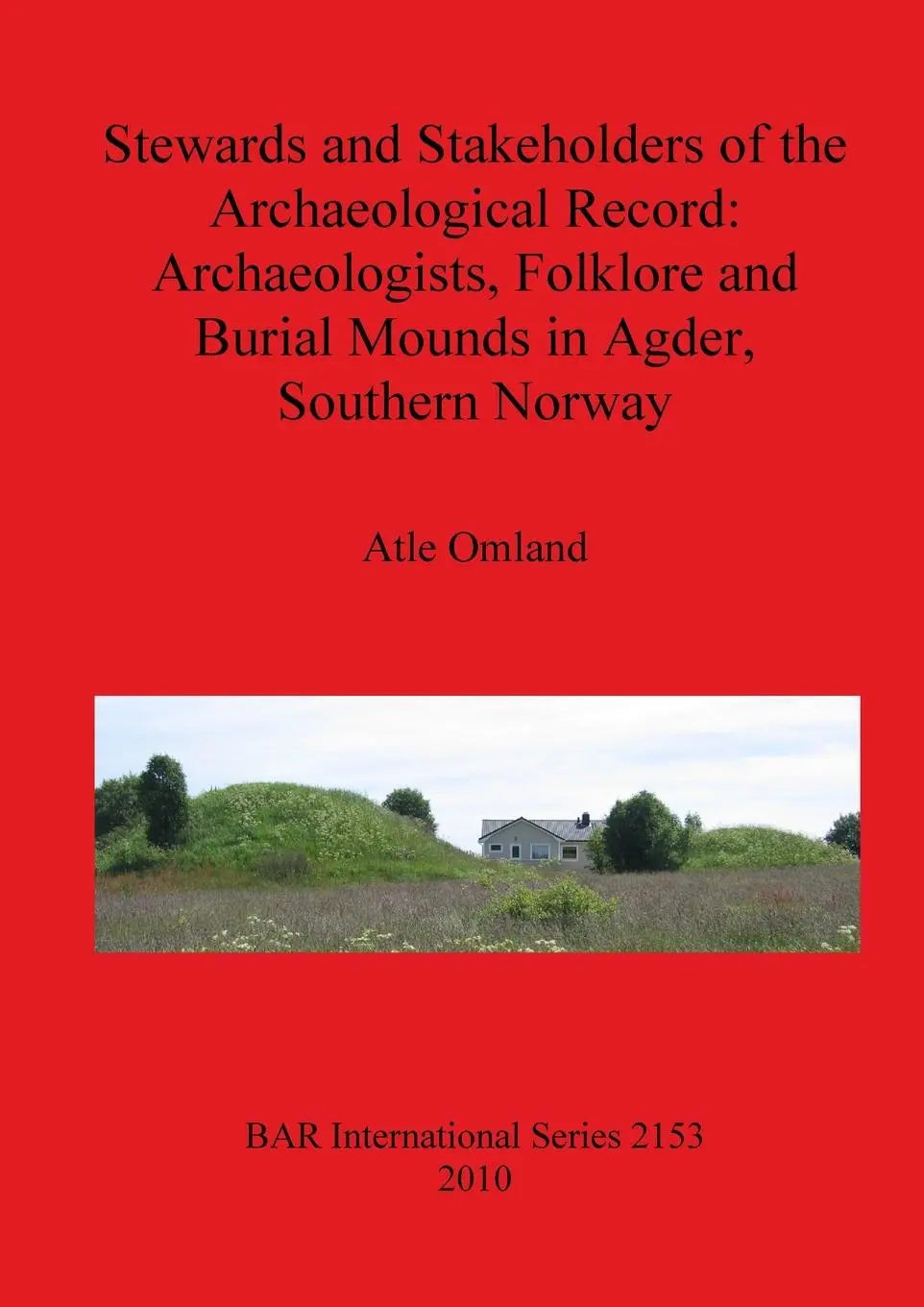 Cover: 9781407306957 | Stewards and Stakeholders of the Archaeological Record | Atle Omland