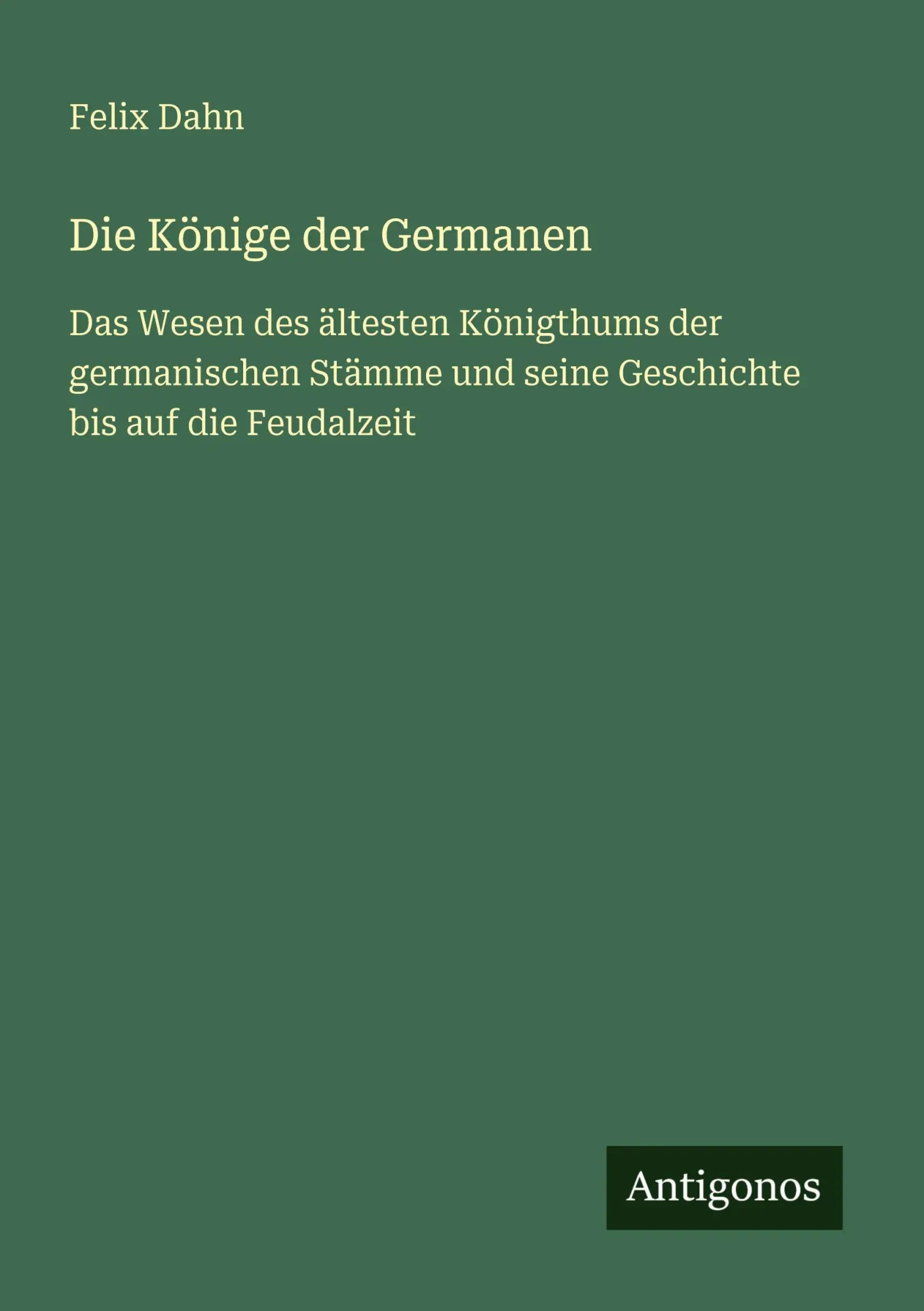 Cover: 9783386326957 | Die Könige der Germanen | Felix Dahn | Taschenbuch | 336 S. | Deutsch