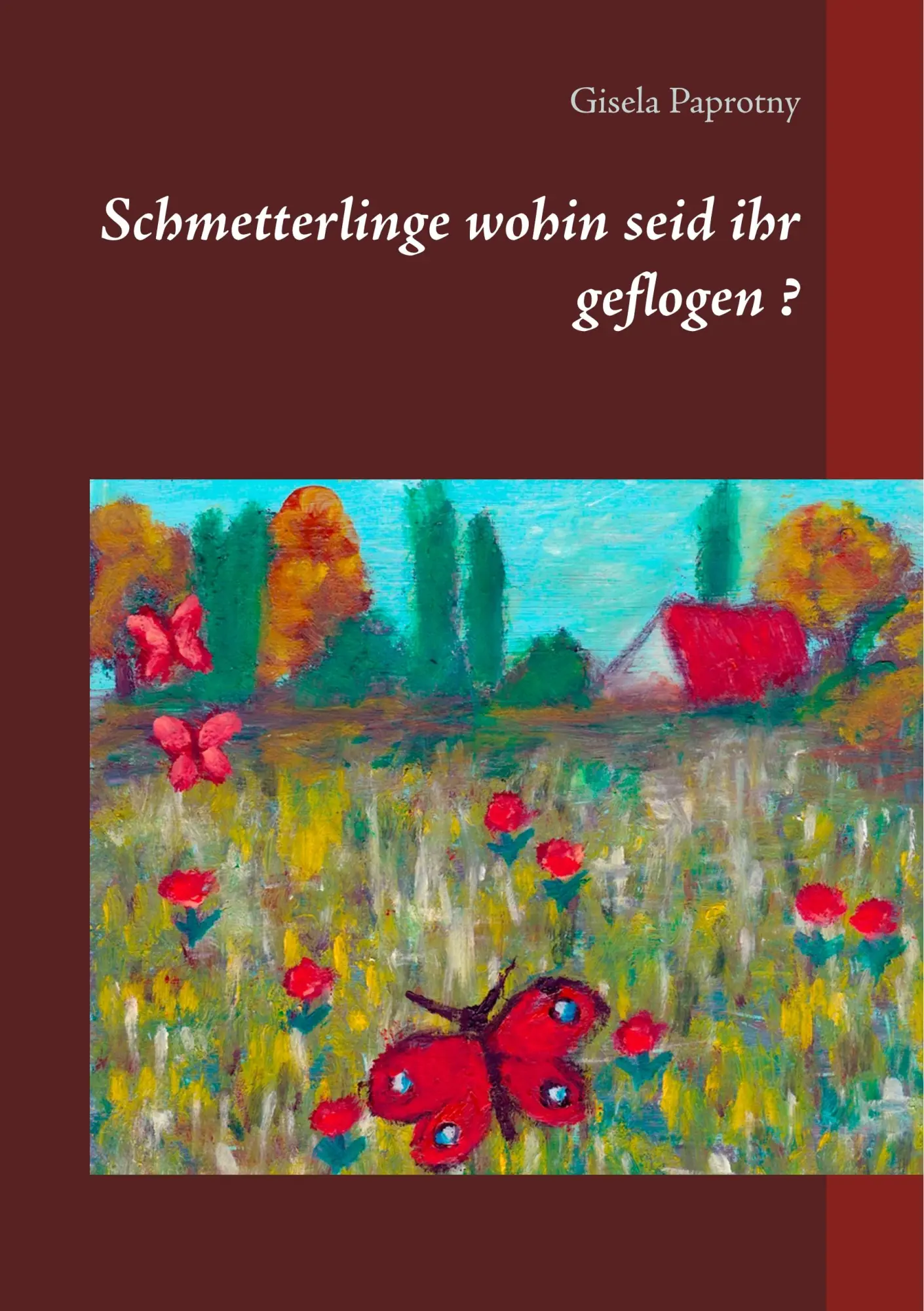 Cover: 9783746096957 | Schmetterlinge wohin seid ihr geflogen ? | Gisela Paprotny | Buch