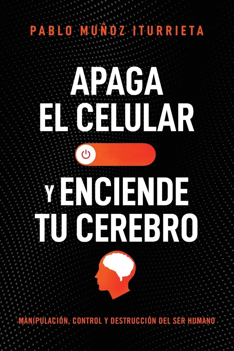 Cover: 9781400337057 | Apaga el celular y enciende tu cerebro | Pablo Muñoz Iturrieta | Buch