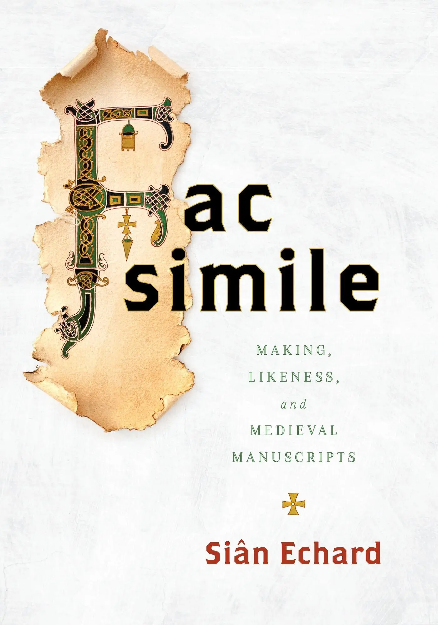 Cover: 9781512827057 | Facsimile | Making, Likeness, and Medieval Manuscripts | Sian Echard