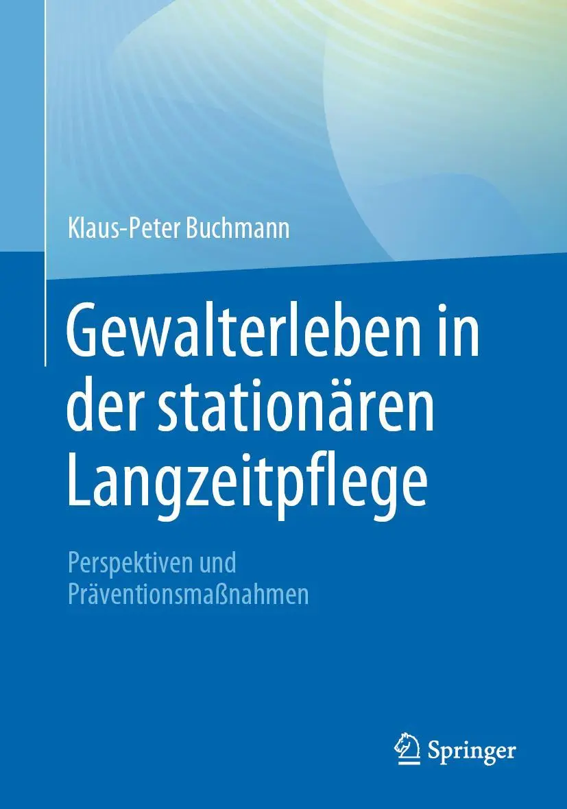 Cover: 9783662667057 | Gewalterleben in der stationären Langzeitpflege | Klaus-Peter Buchmann