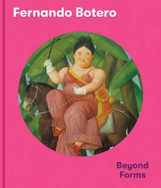 Cover: 9789461617057 | Fernando Botero | Beyond Forms | Exhibitions International | Buch