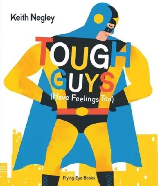 Cover: 9781912497157 | Tough Guys (Have Feelings Too) | Keith Negley | Taschenbuch | Englisch