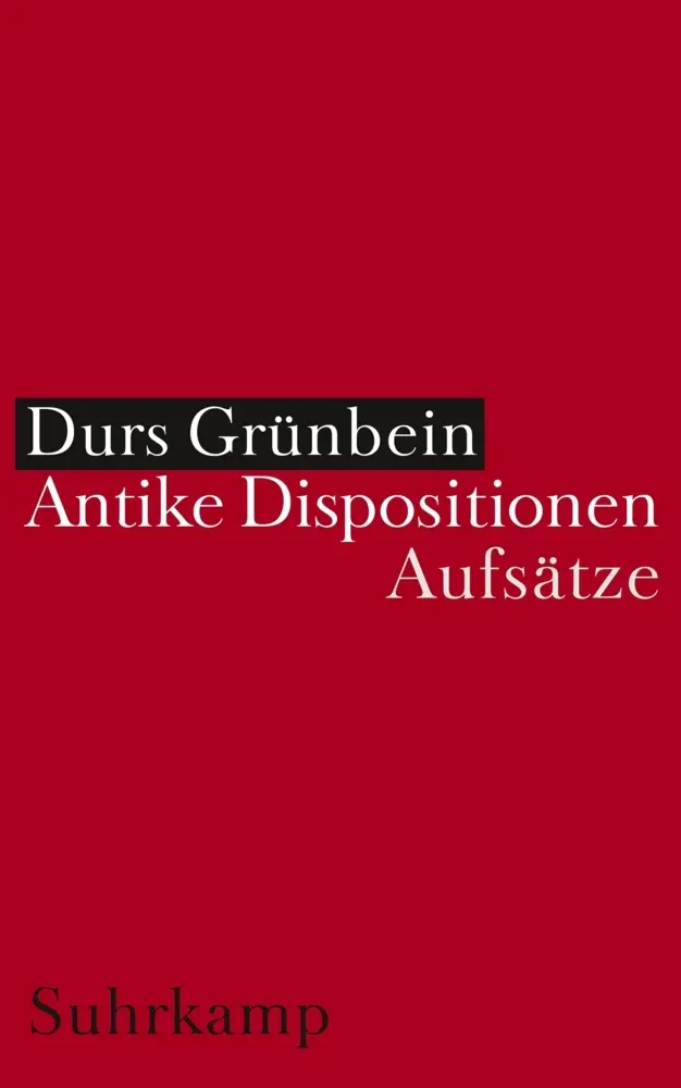 Cover: 9783518417157 | Antike Dispositionen | Aufsätze | Durs Grünbein | Buch | 404 S. | 2005