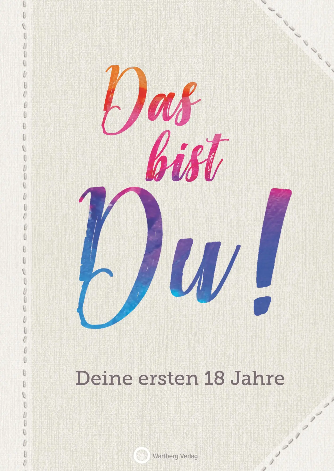 Cover: 9783831327157 | Das bist Du! Deine ersten 18 Jahre | Wartberg | Buch | 128 S. | 2022