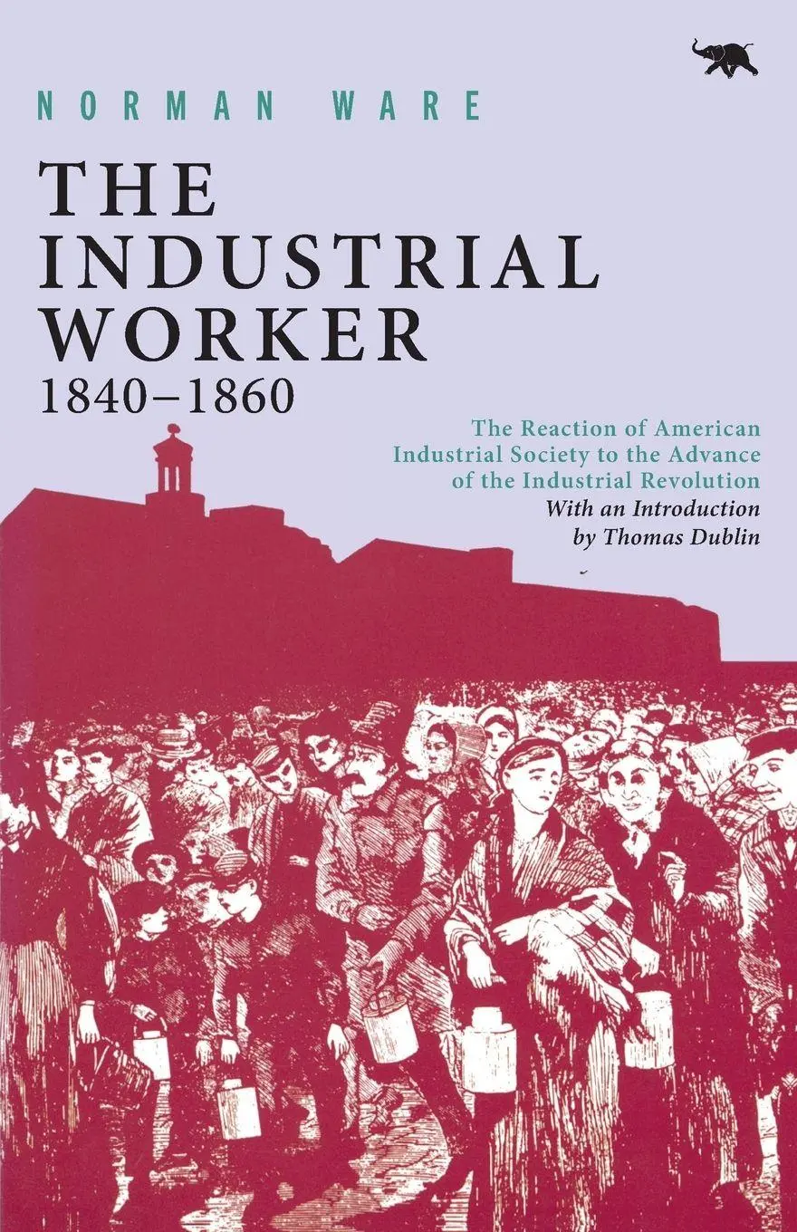 Cover: 9780929587257 | The Industrial Worker, 1840-1860 | Norman Ware | Taschenbuch | 1990