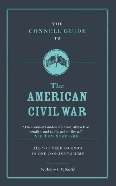Cover: 9781911187257 | The Connell Guide To The American Civil War | Adam Smith | Taschenbuch