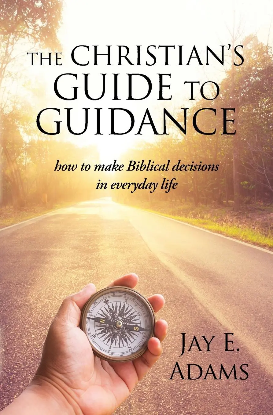 Cover: 9781949737257 | The Christian's Guide to Guidance | Jay E. Adams | Taschenbuch | 2020