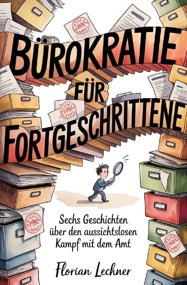 Cover: 9783565317257 | Bürokratie für Fortgeschrittene | Florian Lechner | Taschenbuch | 2026