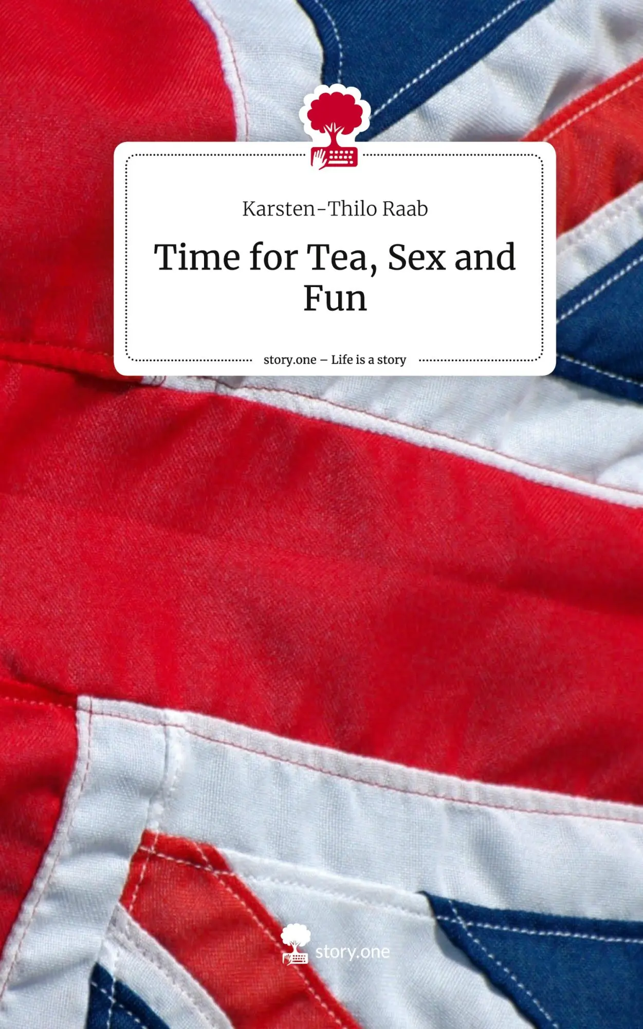 Cover: 9783711527257 | Time for Tea, Sex and Fun. Life is a Story - story.one | Raab | Buch