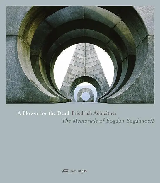 Cover: 9783906027357 | A Flower for the Dead | The Memorials of Bogdan Bogdanovic | Buch