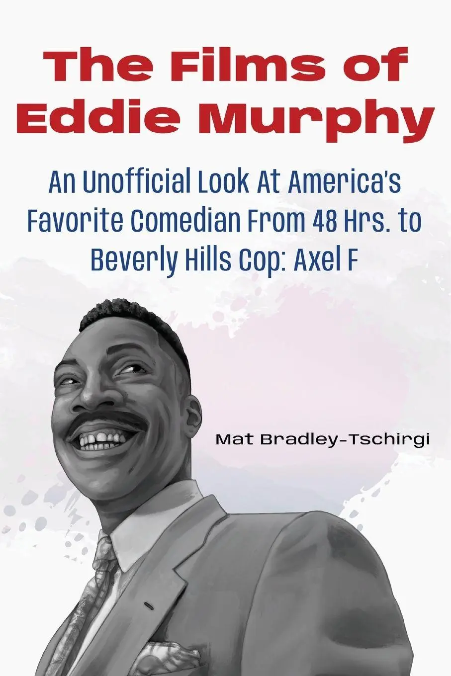 Cover: 9798887717357 | The Films of Eddie Murphy | Mat Bradley-Tschirgi | Taschenbuch | 2025