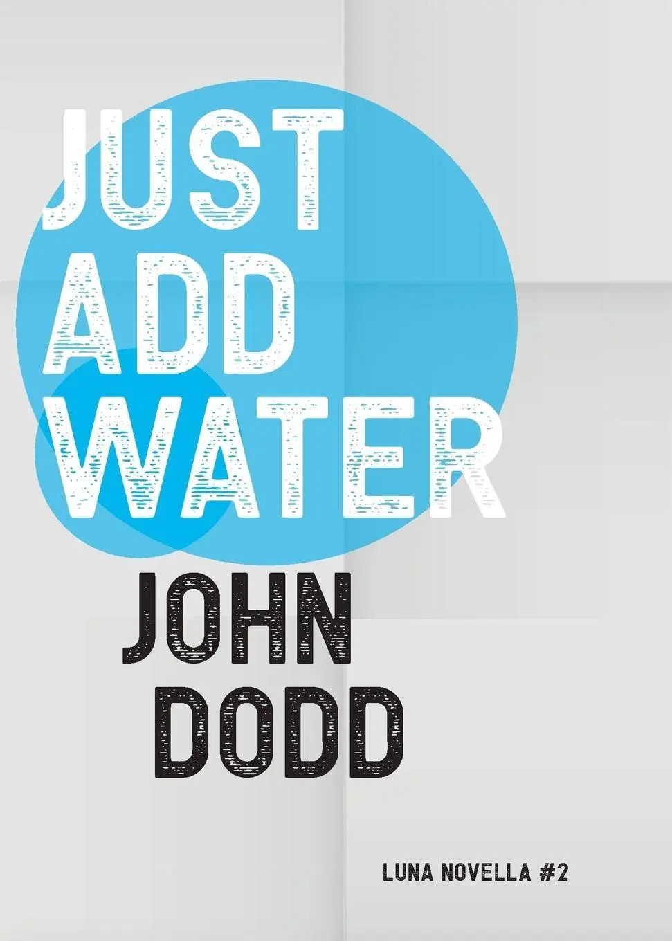 Cover: 9781913387457 | Just Add Water | John Dodd | Taschenbuch | Luna Novella | Englisch