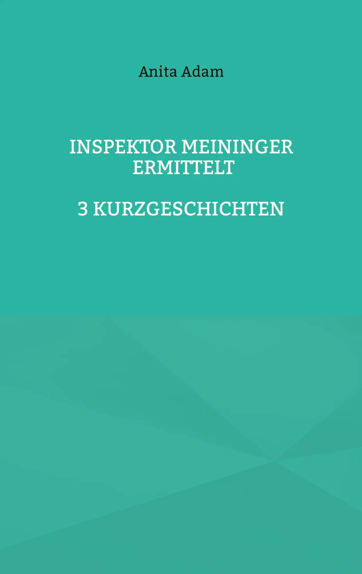 Cover: 9783757827557 | Inspektor Meininger ermittelt | Anita Adam | Taschenbuch | 68 S.