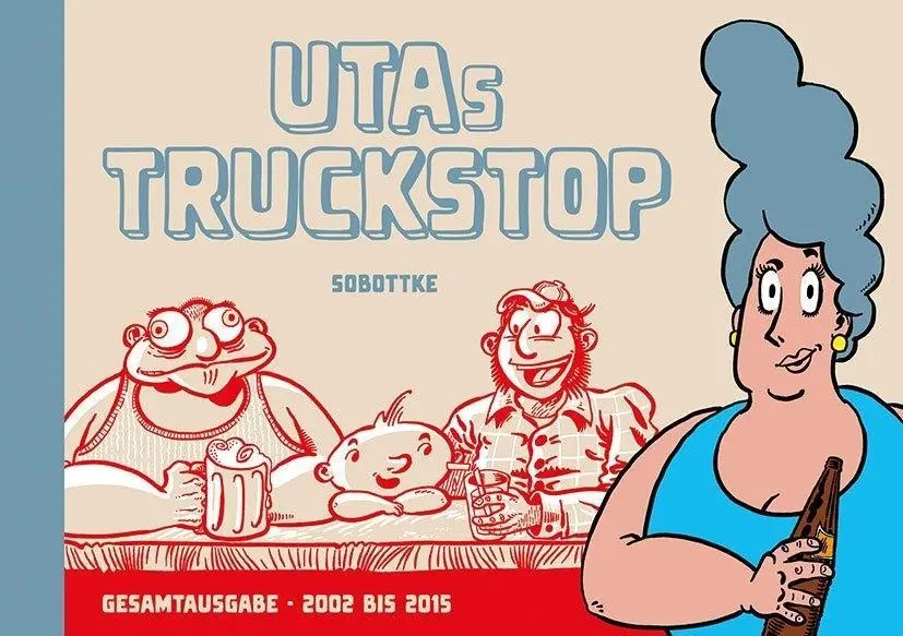 Cover: 9783940047557 | Utas Truckstopp | Gesamtausgabe - 2002 bis 2015 | Bela Sobottke | Buch