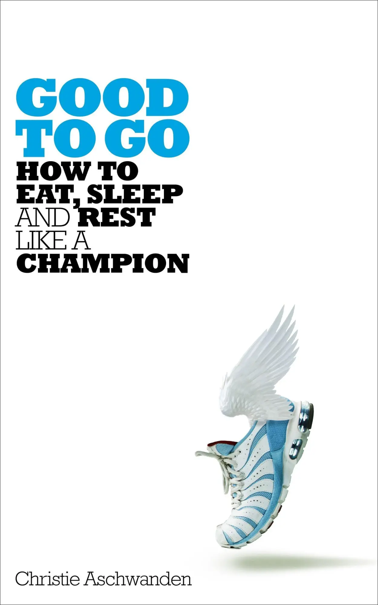 Cover: 9781509827657 | Good to Go | How to Eat, Sleep and Rest Like a Champion | Aschwanden