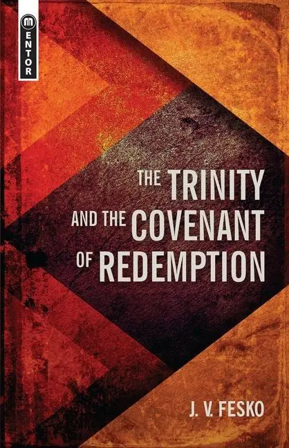 Cover: 9781781917657 | The Trinity And the Covenant of Redemption | J. V. Fesko | Buch | 2001