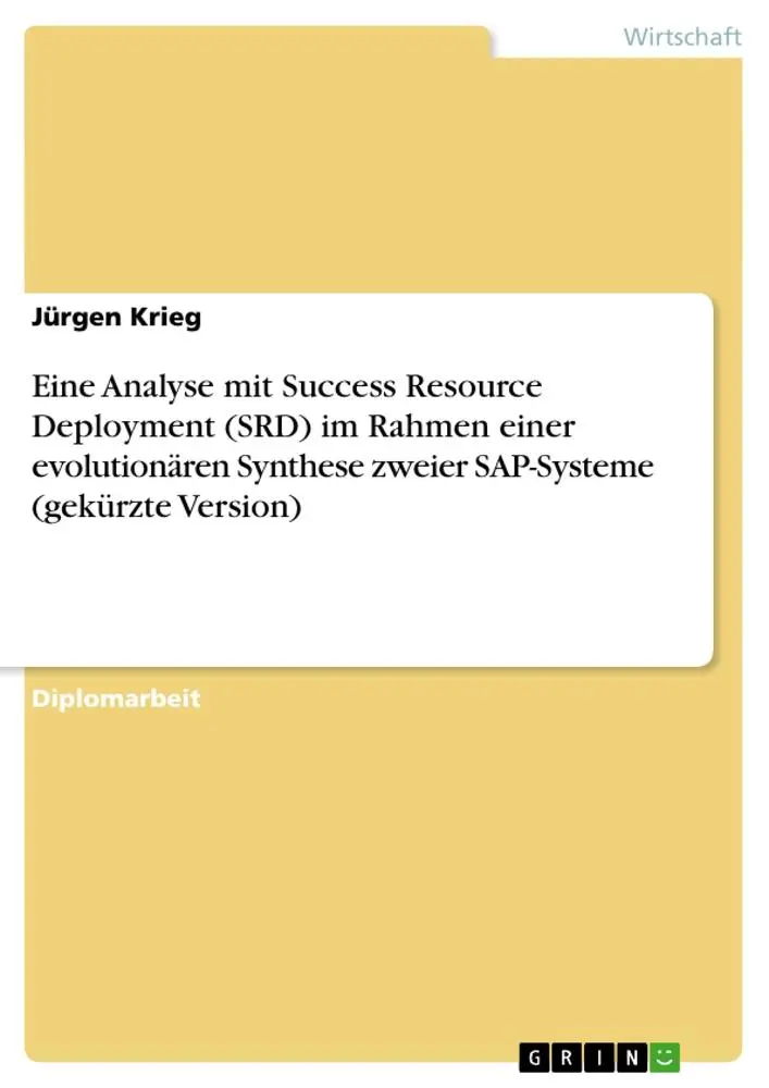 Eine Analyse mit Success Resource Deployment (SRD) im Rahmen einer evolutionären Synthese zweier SAP-Systeme (gekürzte Version)