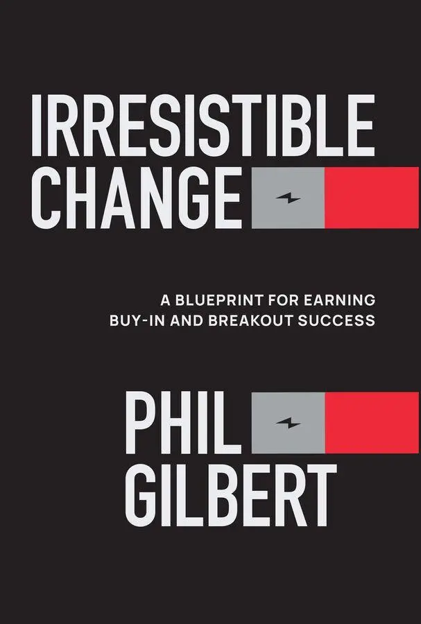 Cover: 9781394367757 | Irresistible Change | Phil Gilbert | Buch | Einband - fest (Hardcover)