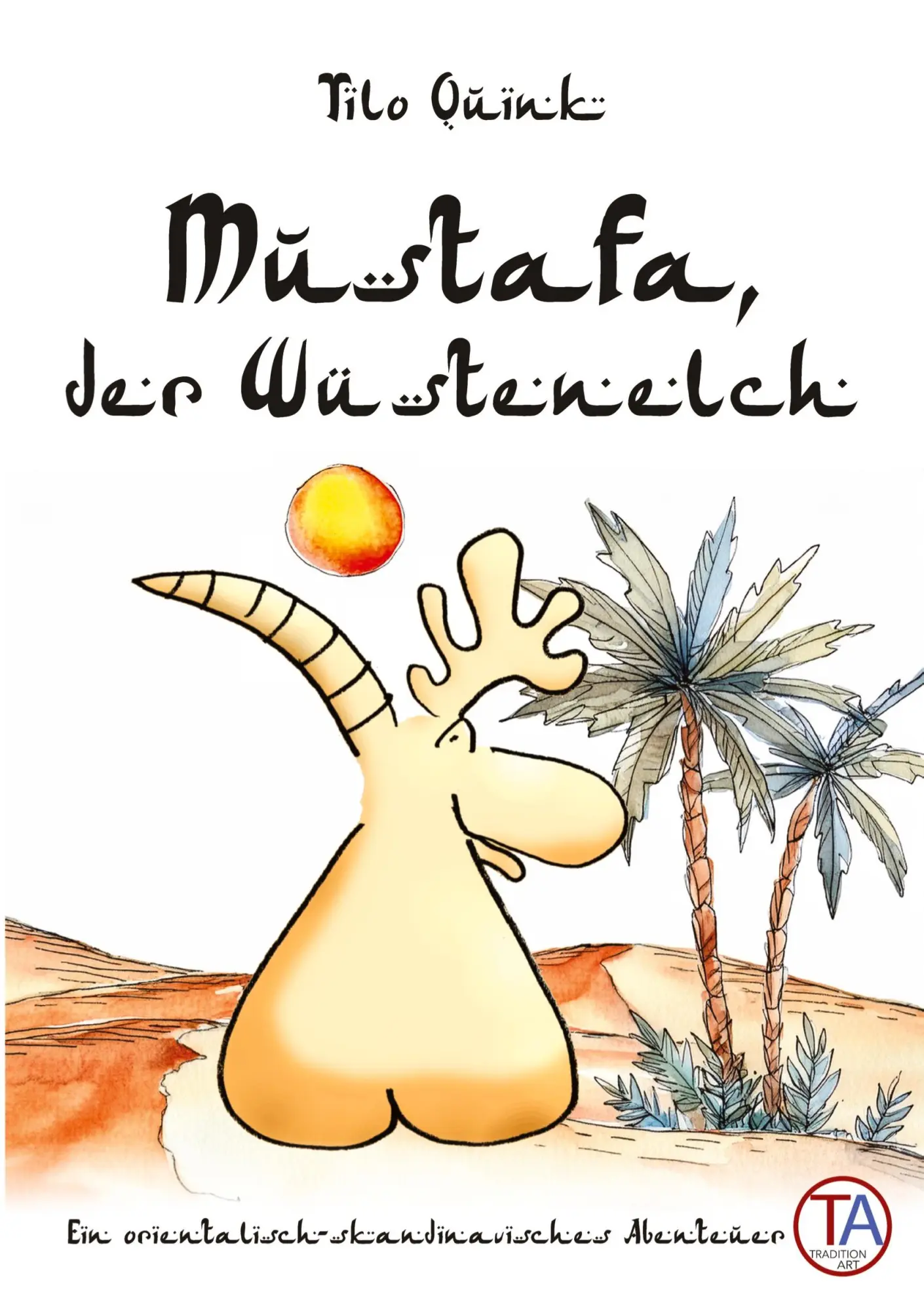 Cover: 9783384267757 | Mustafa, der Wüstenelch | Ein orientalisch-skandinavisches Abenteuer