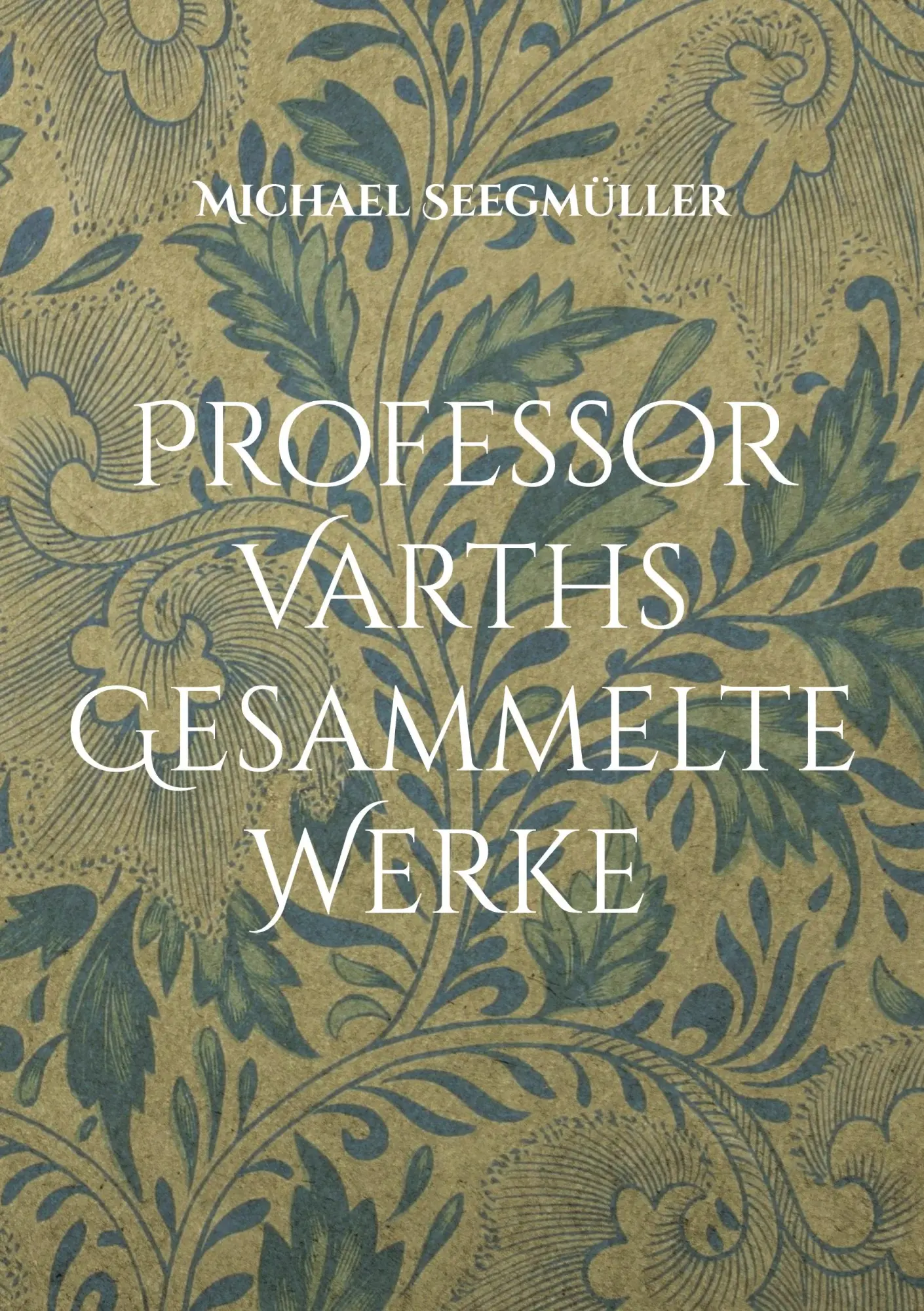 Cover: 9783819277757 | Professor Varths Gesammelte Werke | Prof Varth Werke von 2010 bis 2025