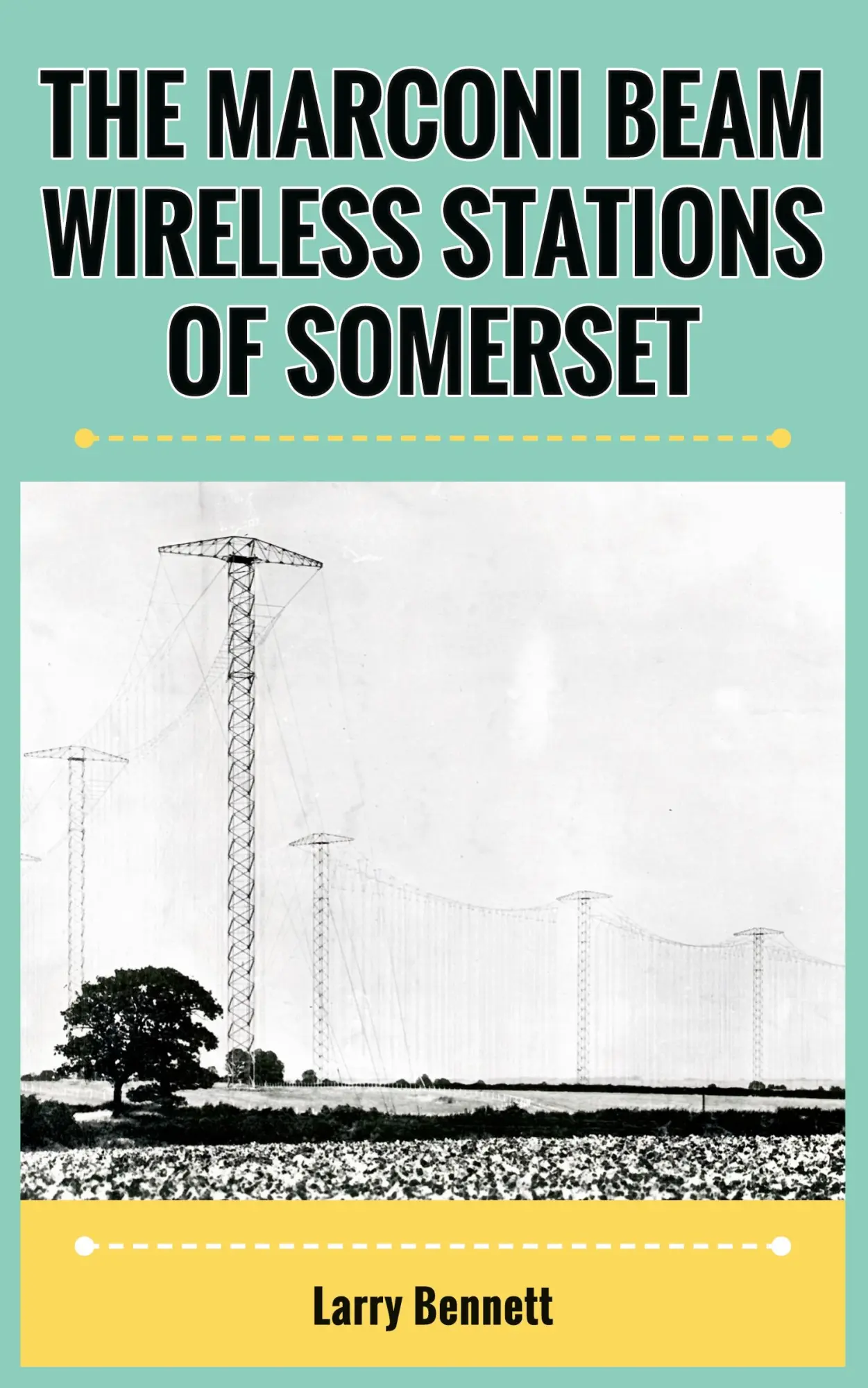 Cover: 9781803697857 | The Marconi Beam Wireless Stations Of Somerset | Larry Bennett | Buch
