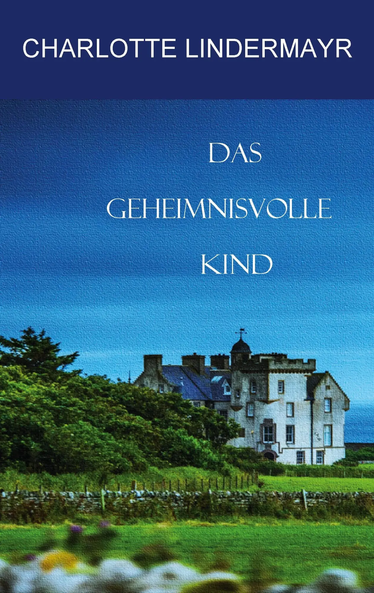 Cover: 9783740727857 | Das geheimnisvolle Kind | Charlotte Lindermayr | Taschenbuch | 332 S.
