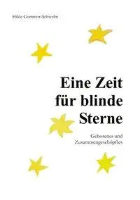 Cover: 9783831117857 | Eine Zeit für blinde Sterne | Geborenes und Zusammengeschöpftes | Buch